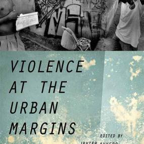 Violence at the Urban Margins.