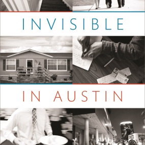 Invisible in Austin. Life and Labor in an American City.